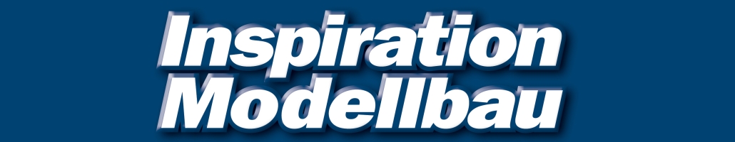Inspiration Modellbau - Anregungen.Ideen.Gespräche.